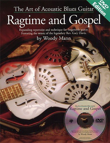 The Art of Acoustic Blues Guitar - Ragtime and Gospel: Expanding Repertoire and Technique for Fingerstyle Guitar. Featuring the Music of the Legendary Rev. Gary Davis. Sheet Music