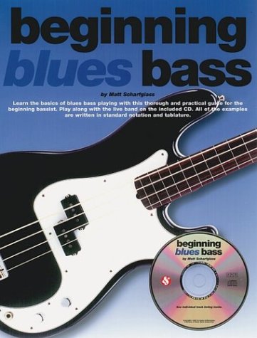 Beginning Blues Bass: Learn the Basics of Blues Bass Playing With This Thorough and Practical Guide for the Beginning Bassist. Play Along With the Live Band on the included Sheet Music