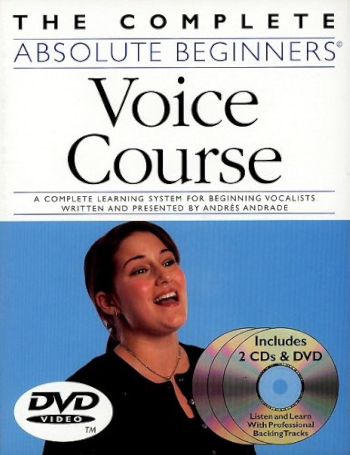 The Complete Absolute Beginners Voice Course: A Complete Learning System for Beginning Vocalists Written and Presented by Andres Andrade Sheet Music