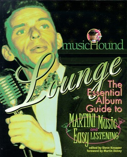 Musichound Lounge: The Essential Album Guide to Martini Music & Easy Listening book
