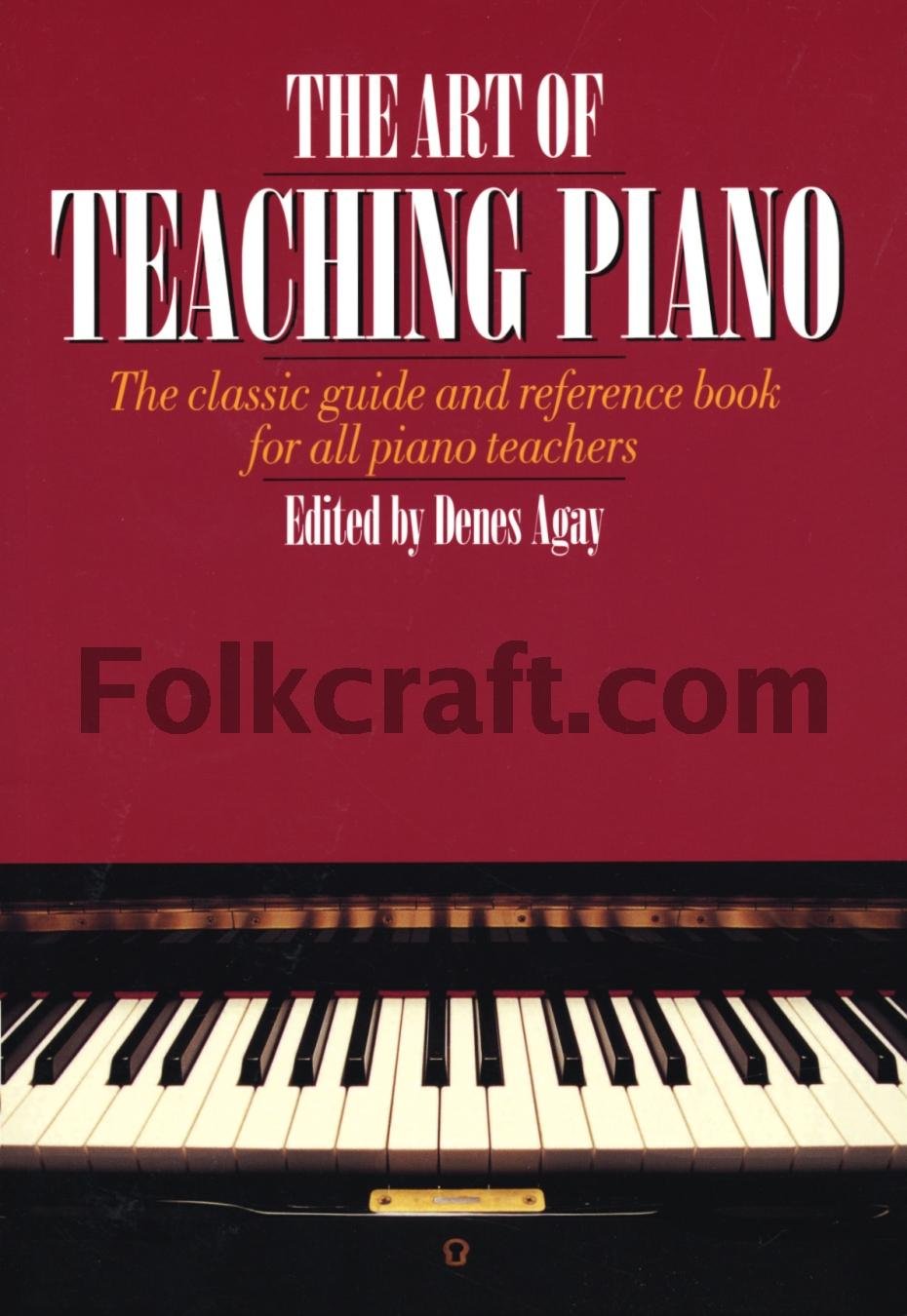 The Art of Teaching Piano: The Classic Guide and Reference Book for All Piano Teachers Social Sciences