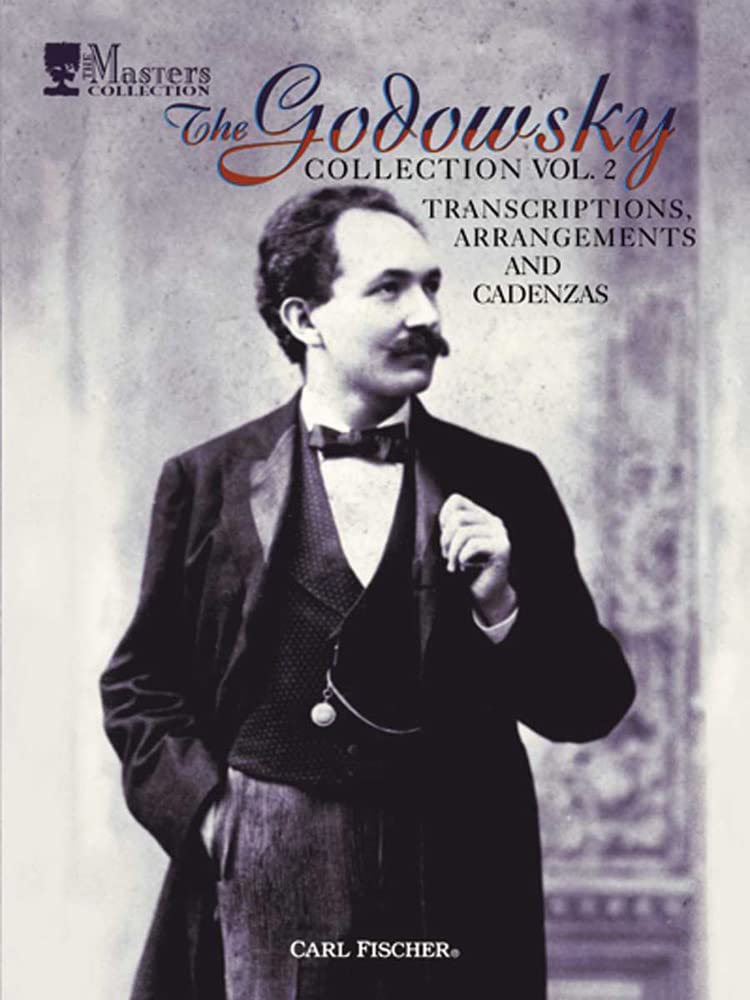 The Godowsky Collection: Transcriptions, Arrangement and Cadenzas Arts & Music