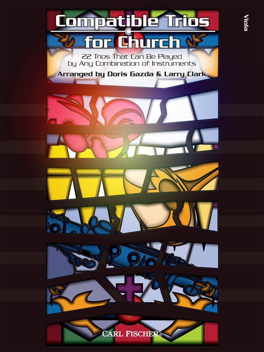Compatible Trios for Church: 22 Trios That Can be Played by Any Combination of Instruments Arts & Music