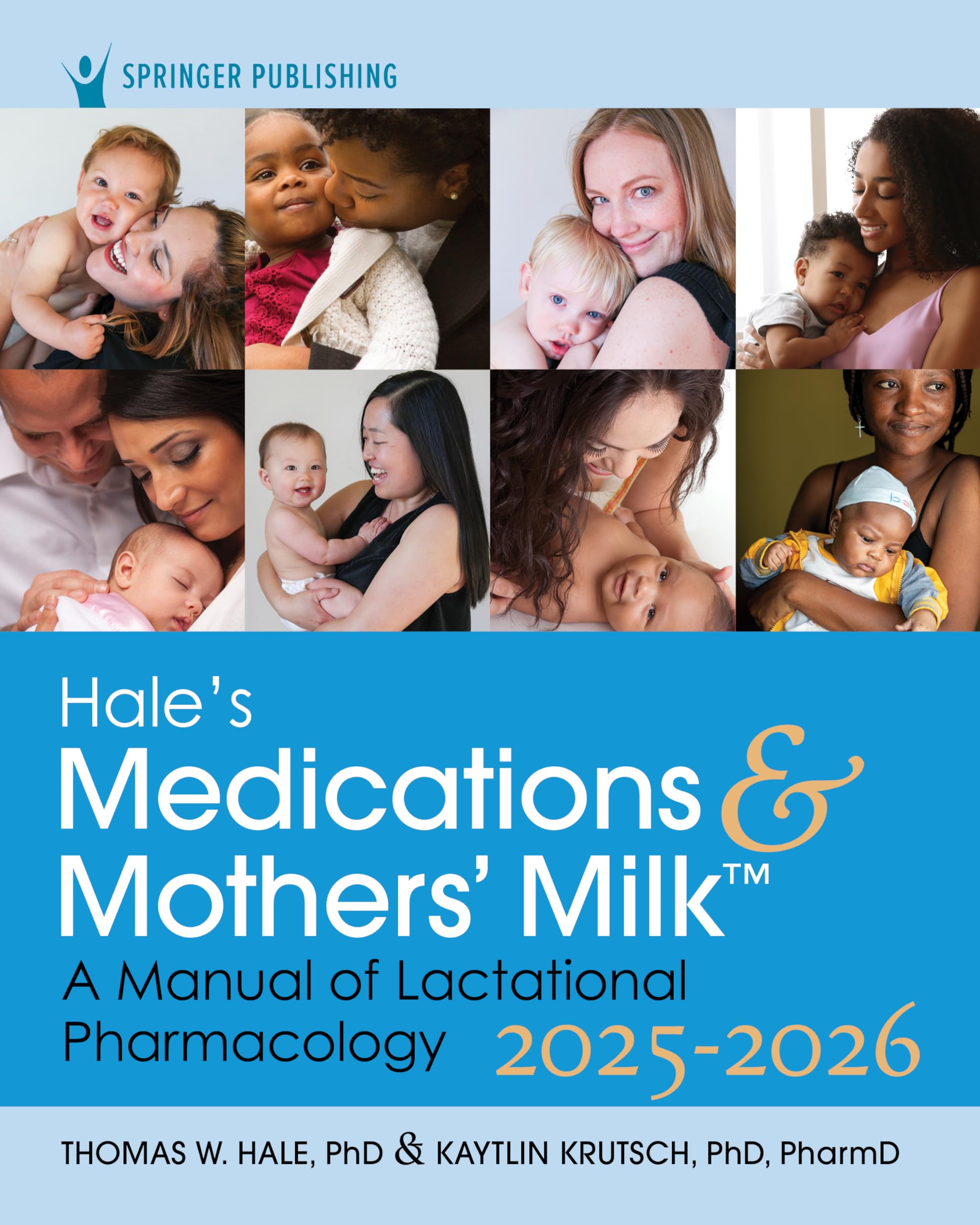 Hale's Medications & Mothers' Milk 2025-2026: A Manual of Lactational Pharmacology Medicine