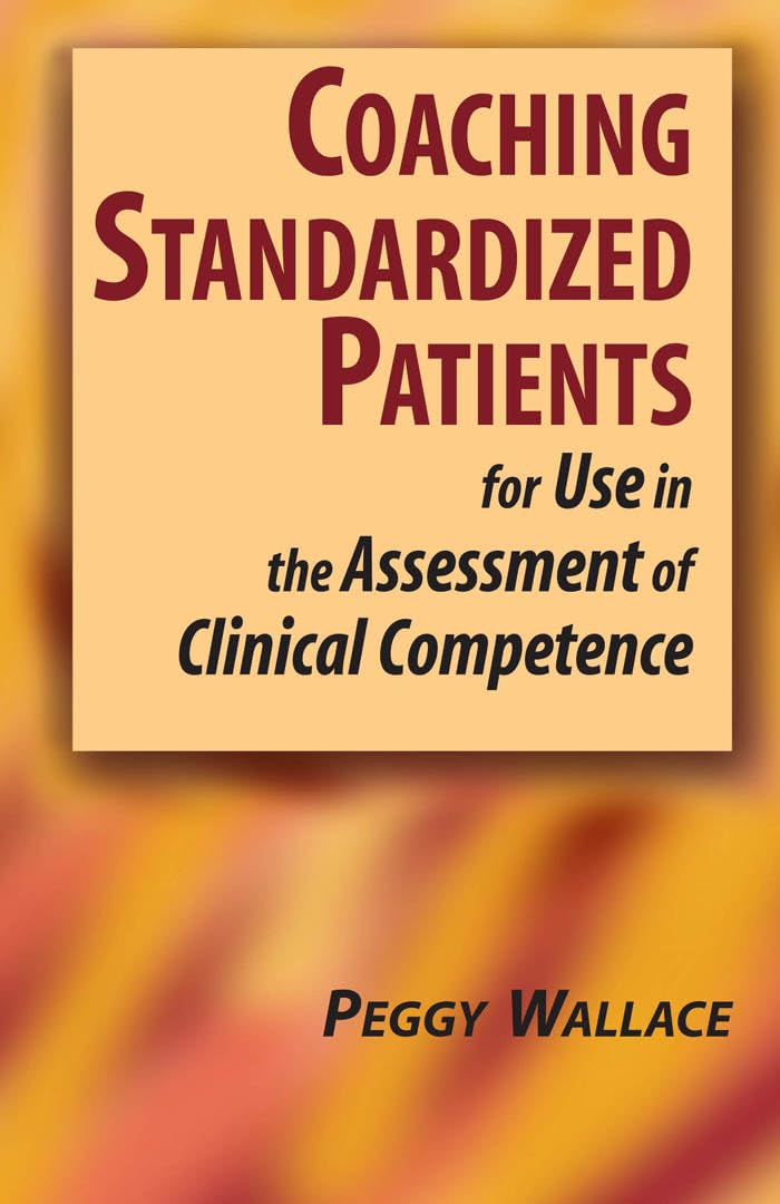 Coaching Standardized Patients: For Use in the Assessment of Clinical Competence (Springer Series on Medical Education, Band 27) Medicine