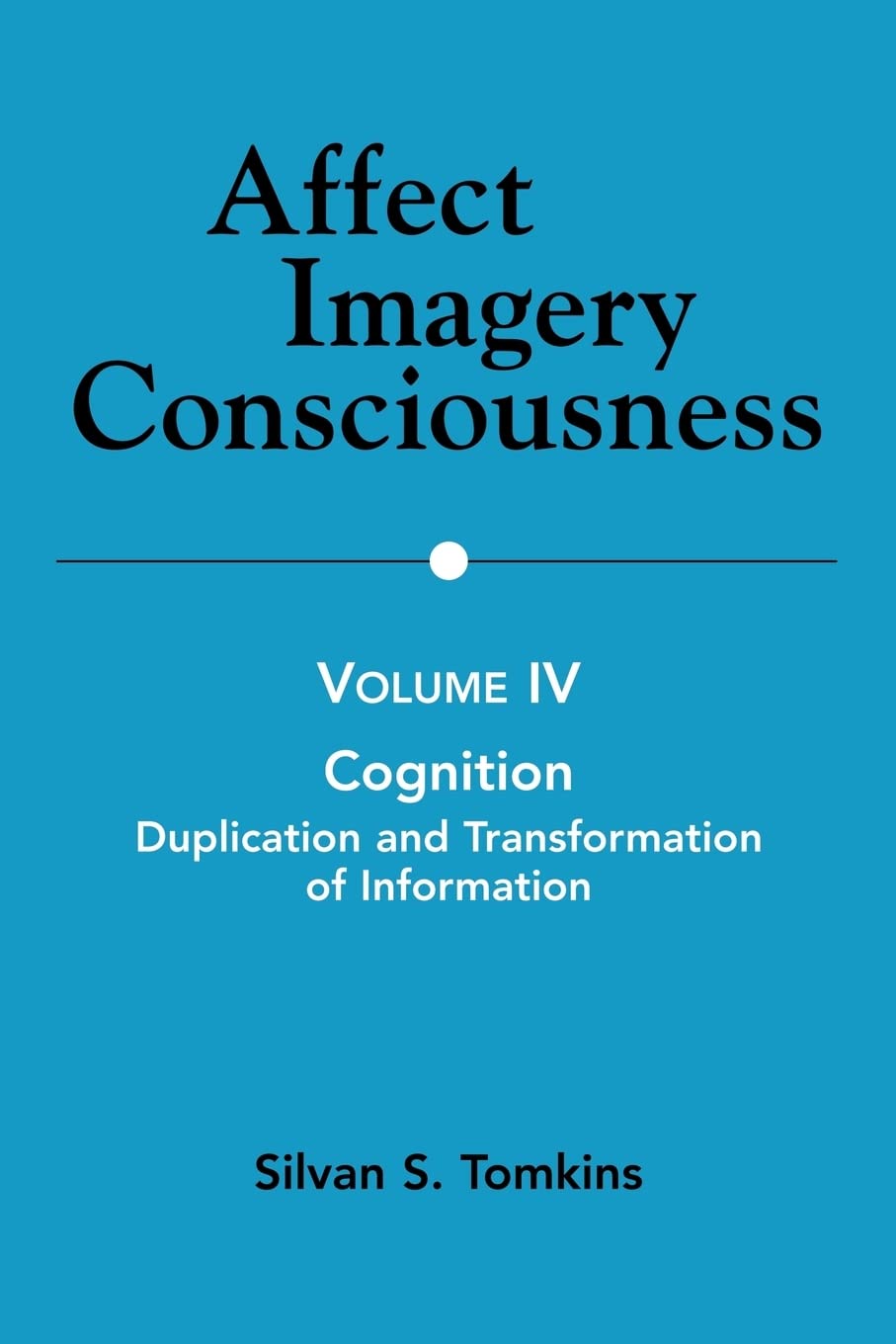 Affect Imagery Consciousness: Volume IV: Cognition: Duplication and Transformation of Information (English and English Edition): Volume 4: Cognition, Duplication and Transformation of Information Medicine