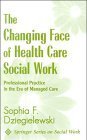 The Changing Face of Health Care Social Work: Professional Practice in the Era of Managed Care (Springer Series on Social Work) Medicine
