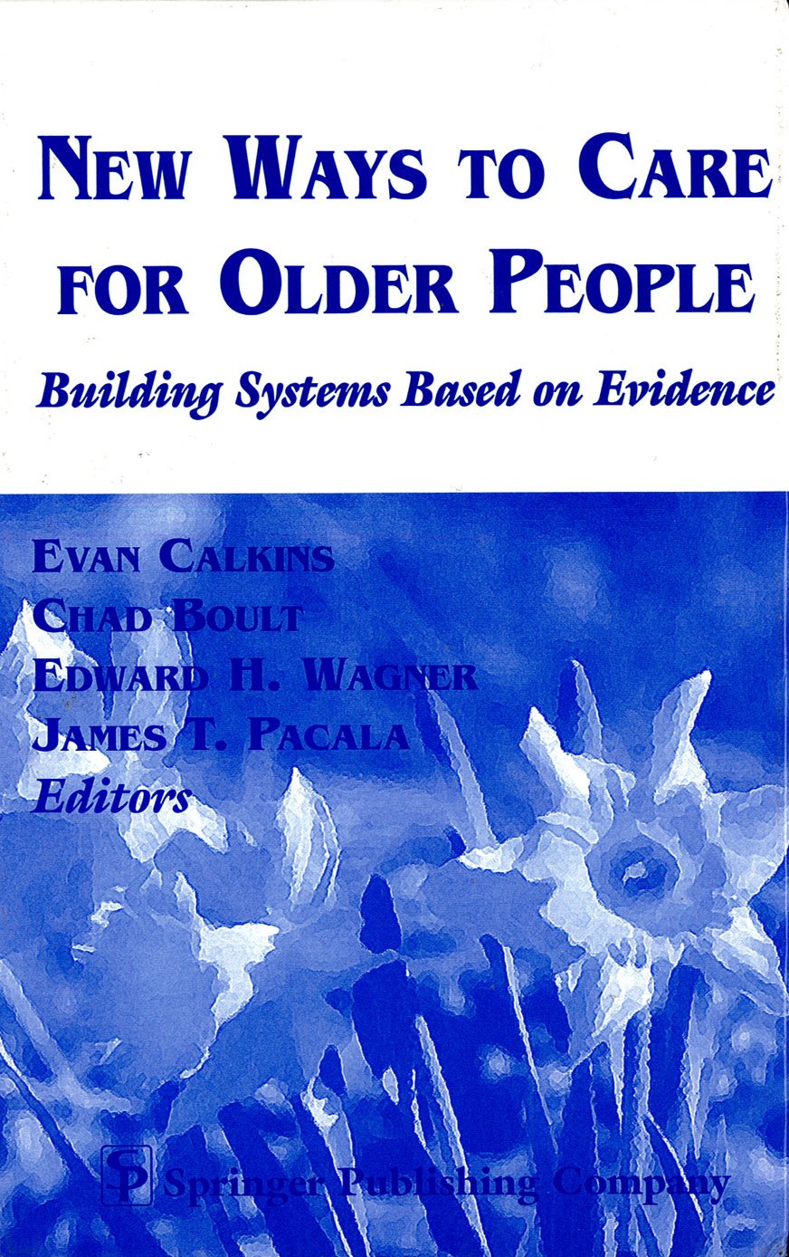 New Ways to Care for Older People: Building Systems Based on Evidence Medicine