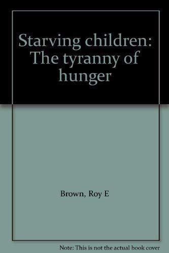 Starving children: The tyranny of hunger Books
