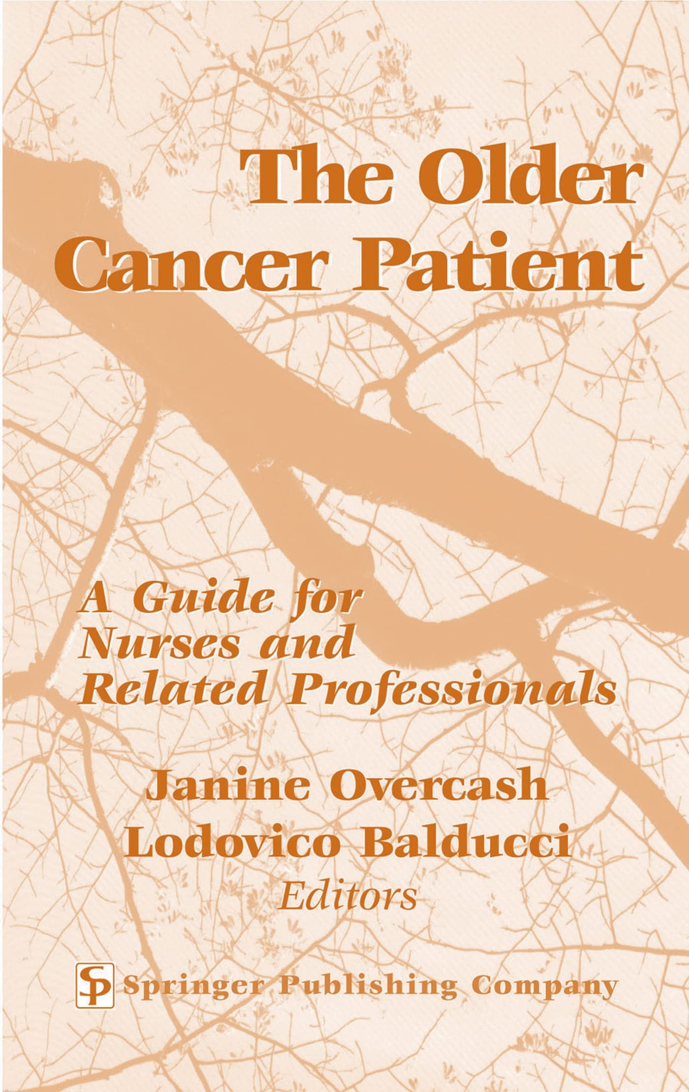 The Older Cancer Patient: Guide for Nurses and Related Professionals: A Guide for Nurses and Related Professionals Medicine