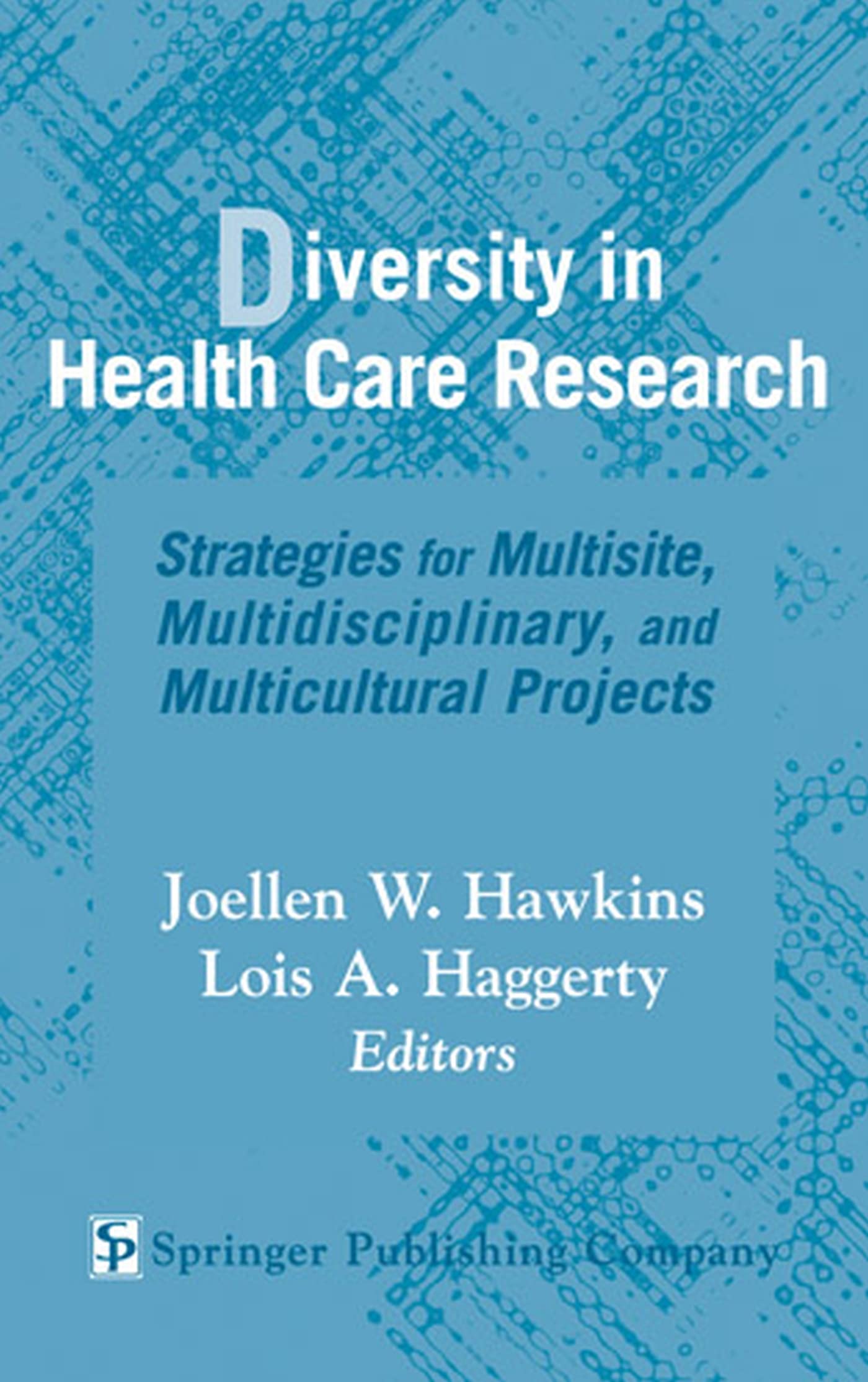 Diversity in Health Care Research: Strategies for Multisite, Multidisciplinary, and Multicultural Projects Medicine