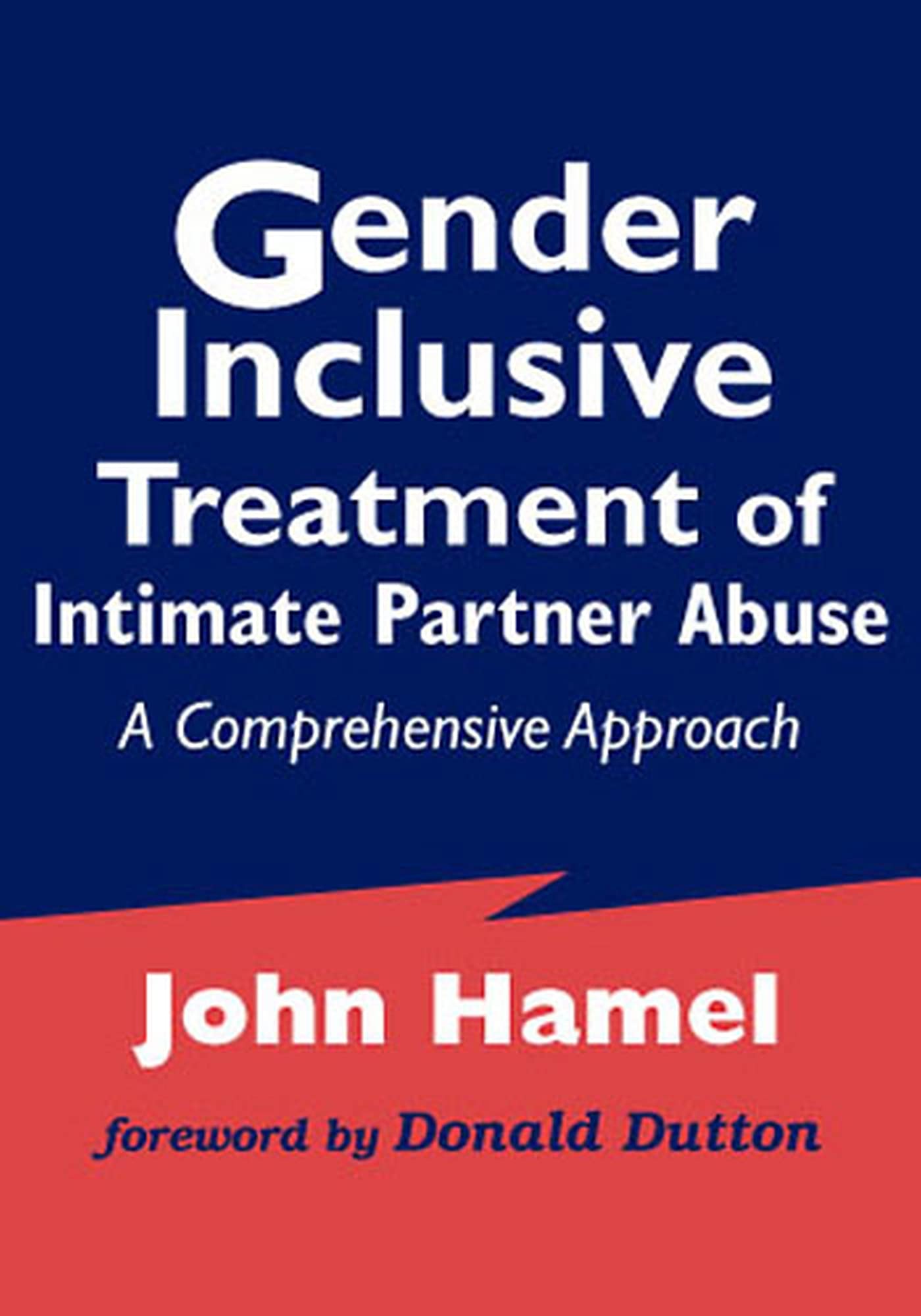 Gender Inclusive Treatment of Intimate Partner Abuse: A Comprehensive Approach (Springer Series on Family Violence) Psychology