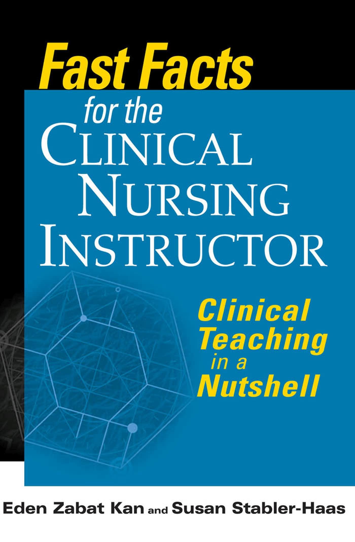 Fast Facts for the Clinical Nursing Instructor: Clinical Teaching in a Nutshell Medicine
