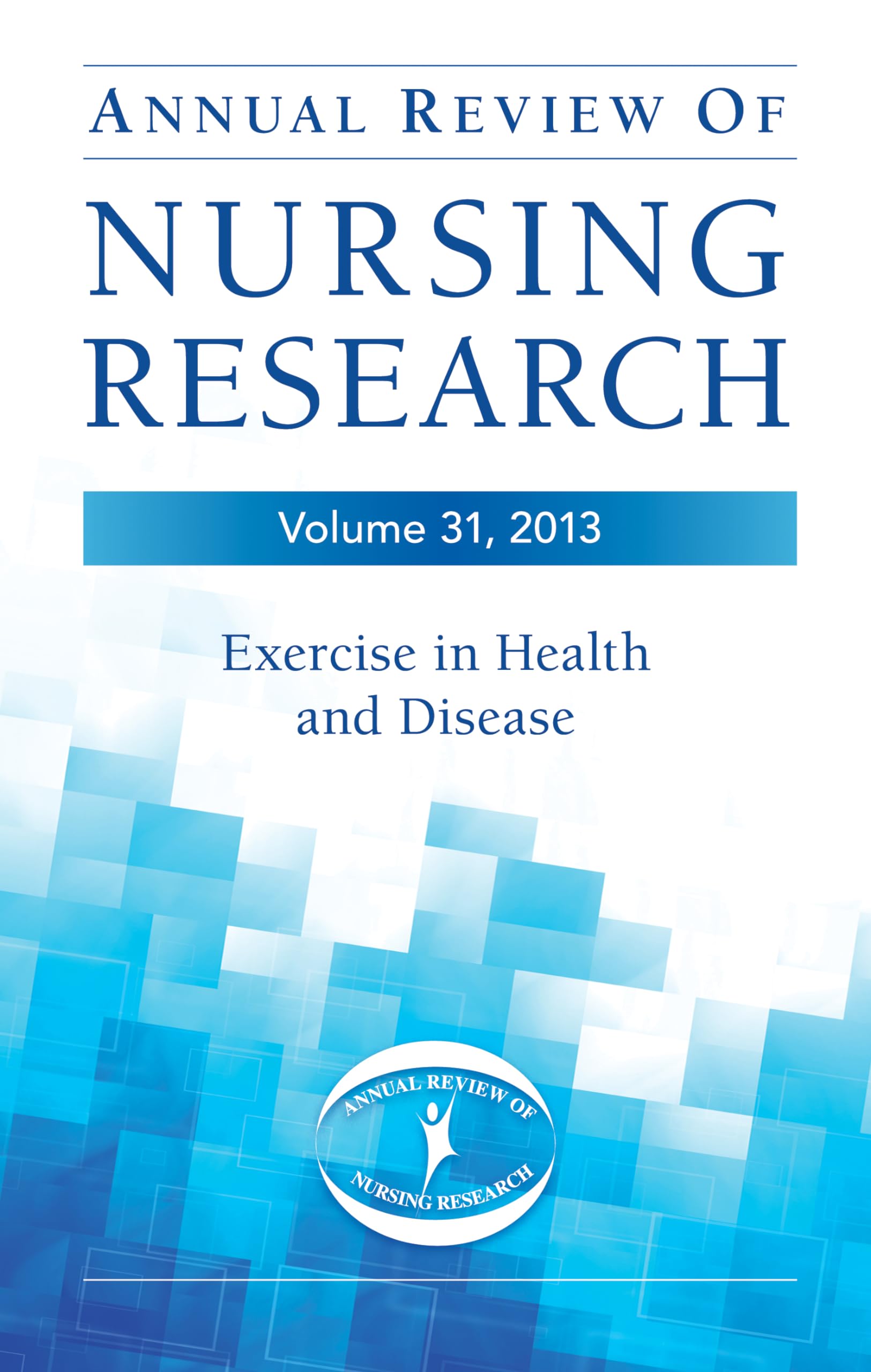 Annual Review of Nursing Research: Exercise in Health and Disease (31) Medicine