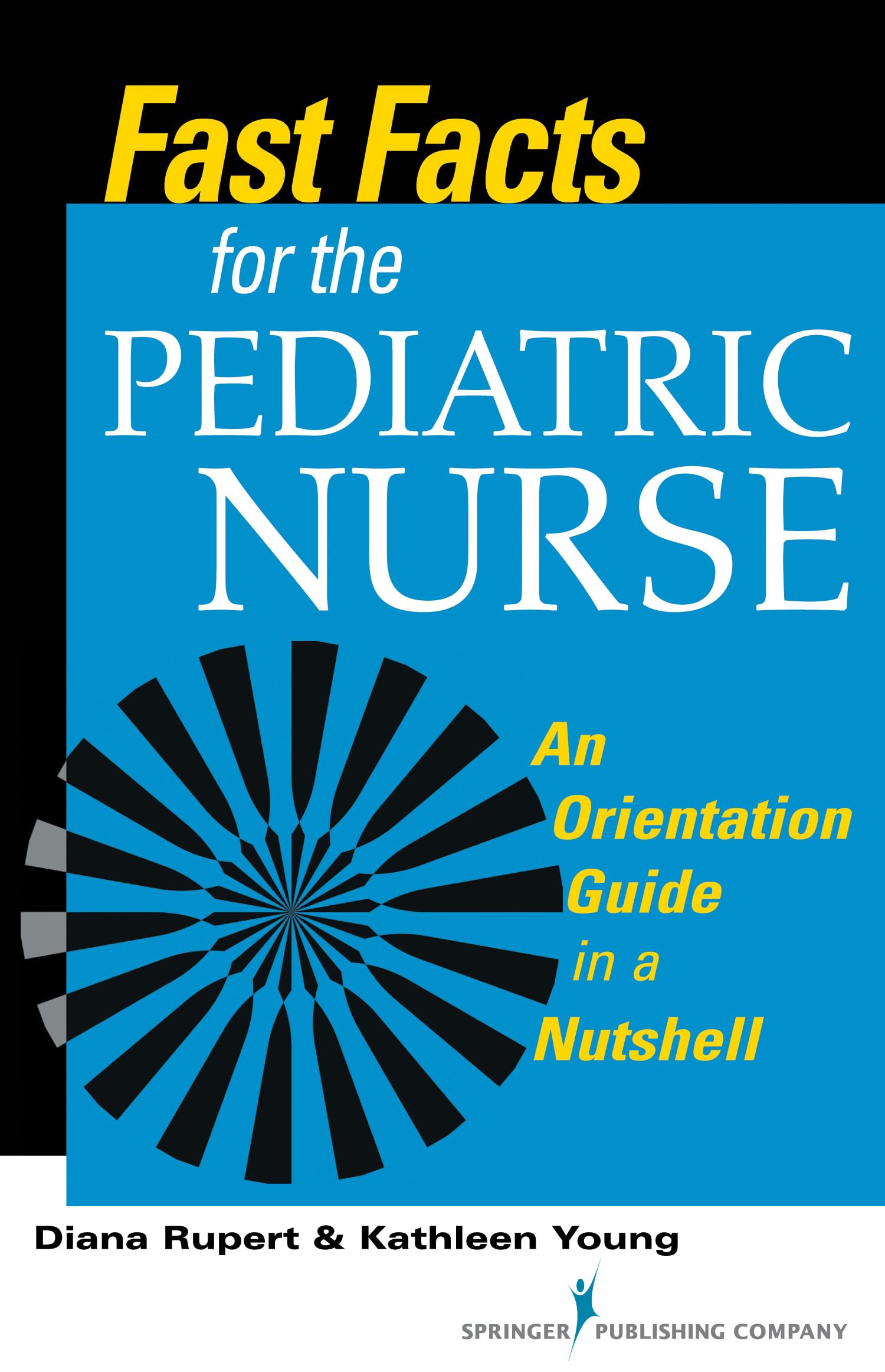 Fast Facts for the Pediatric Nurse: An Orientation Guide in a Nutshell Medicine