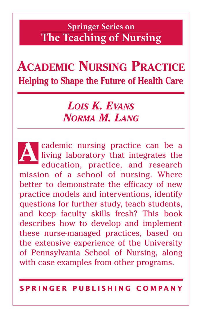 Academic Nursing Practice Academic Nursing Practice: Helping to Shape the Future of Healthcare Helping to Shape the Future of Healthcare (Springer Series on the Teaching of Nursing) Medicine