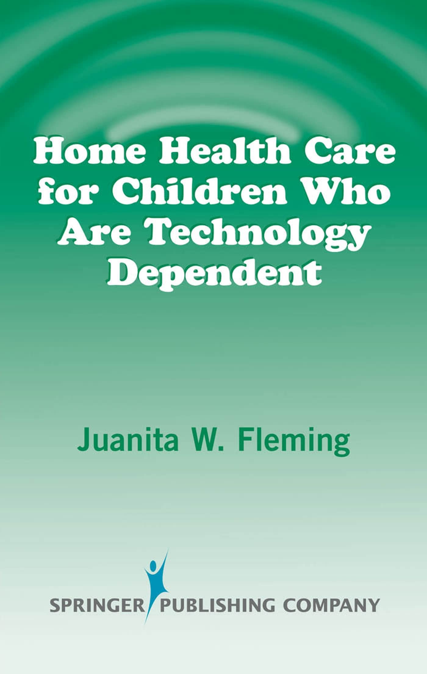 Home Health Care for Children Who Are Technology Dependent Medicine