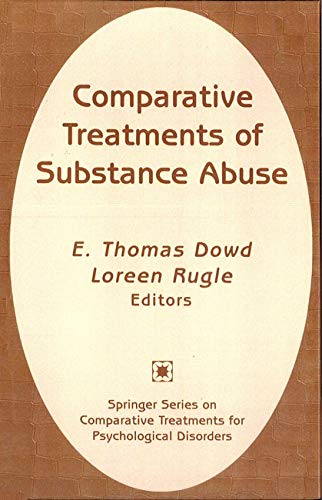 Substance Abuse: A Practitioner's Guide to Comparative Treatments (Springer Series on Comparative Treatments for Psychological Disorders, Band 1) Medicine