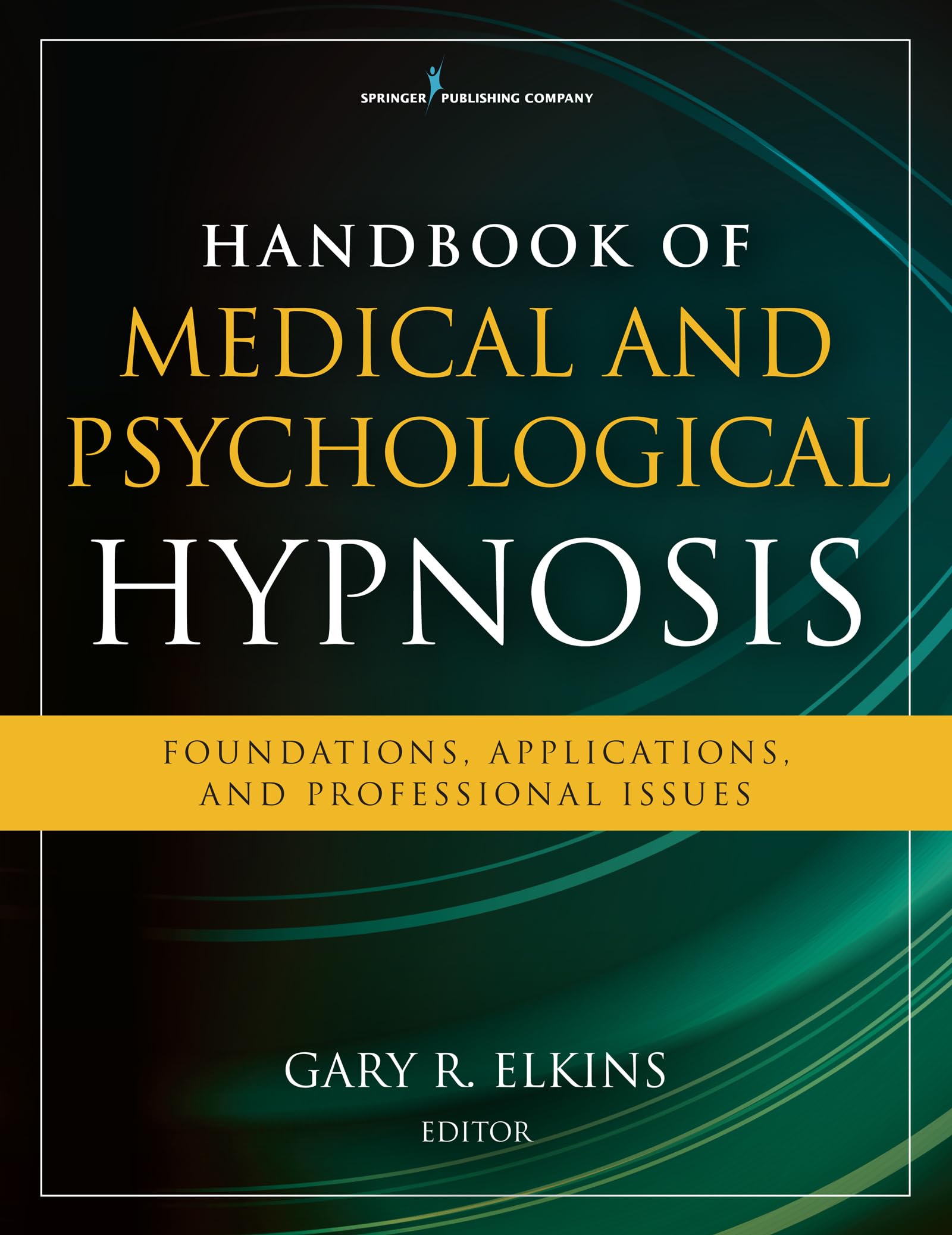Handbook of Medical and Psychological Hypnosis: Foundations, Applications, and Professional Issues Medicine