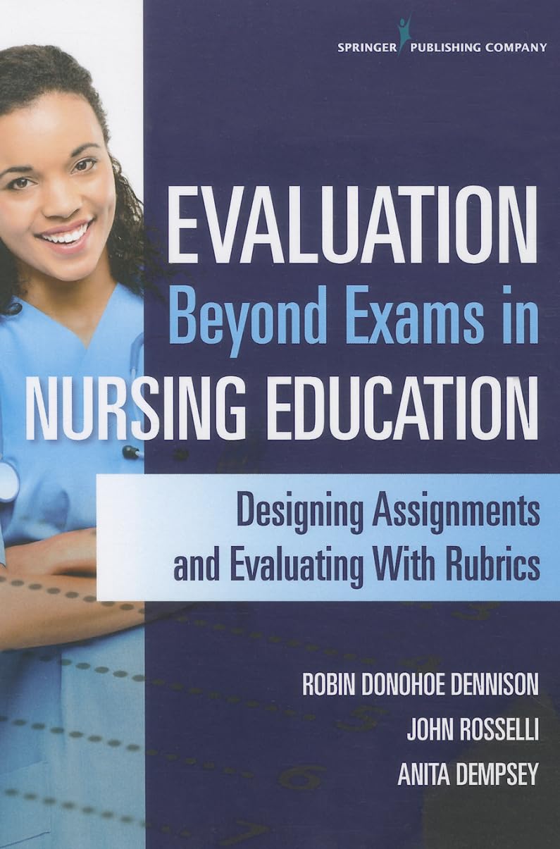 Evaluation Beyond Exams in Nursing Education: Designing Assignments and Evaluating With Rubrics Medicine