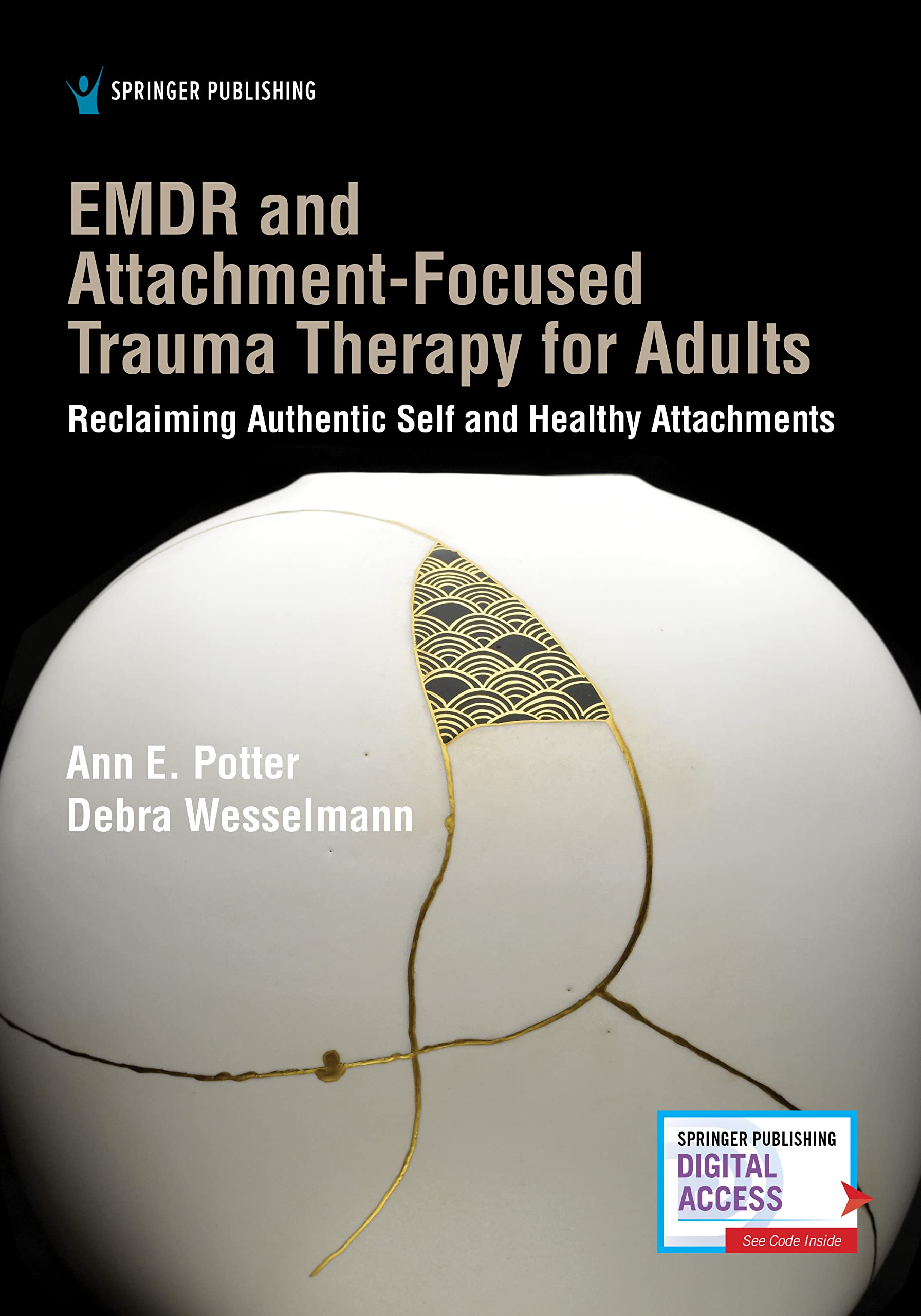 EMDR and Attachment-Focused Trauma Therapy for Adults: Reclaiming Authentic Self and Healthy Attachments Medicine