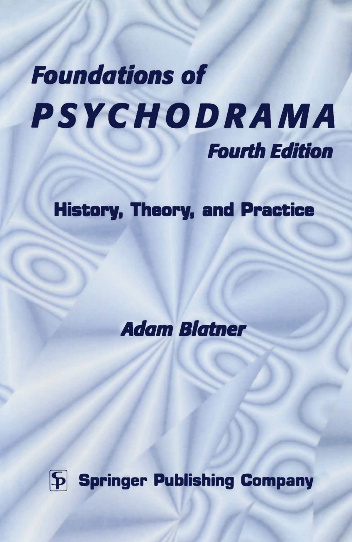 Foundations of Psychodrama: History, Theory, and Practice, Fourth Edition book
