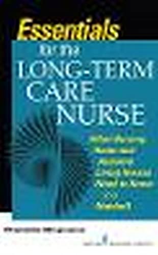 Essentials for the Long-Term Care Nurse: A Guide for Nurses in Nursing Homes and Assisted Living Settings Medicine