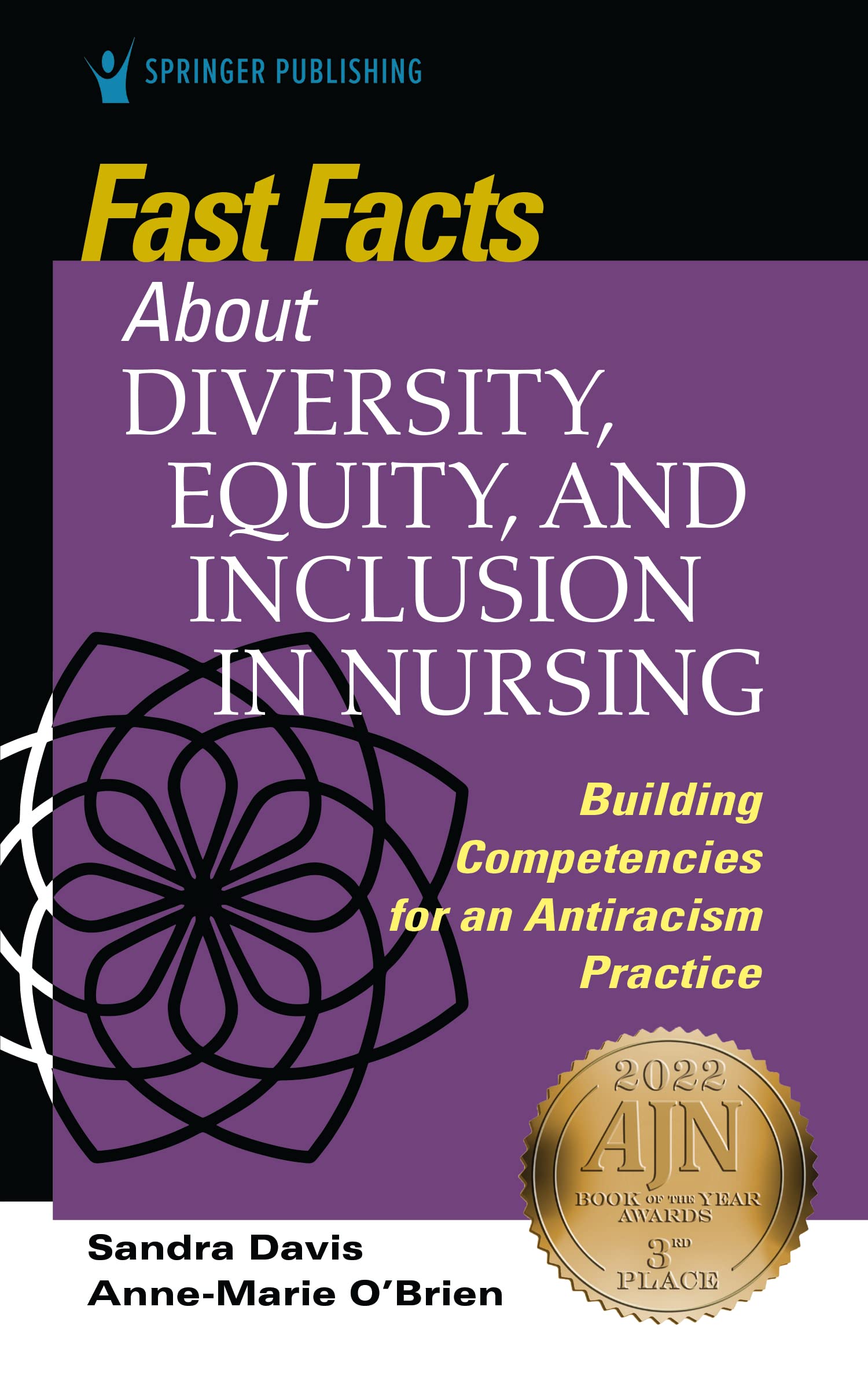 Fast Facts About Diversity, Equity, and Inclusion in Nursing: Building Competencies for an Antiracism Practice Medicine
