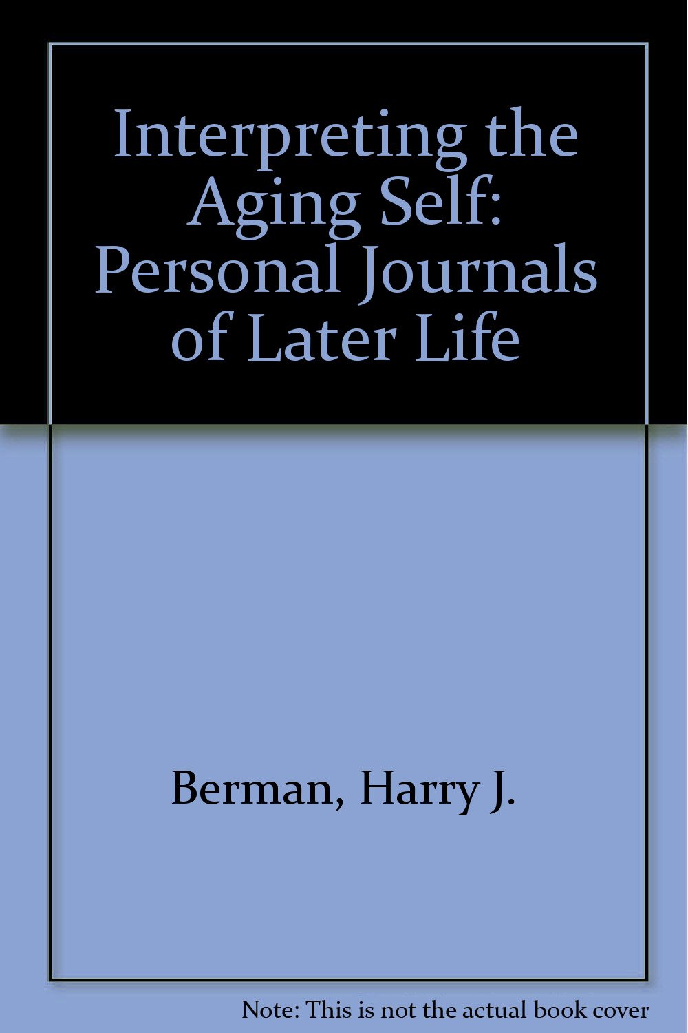 Interpreting the Aging Self: Personal Journals of Later Life Social Sciences