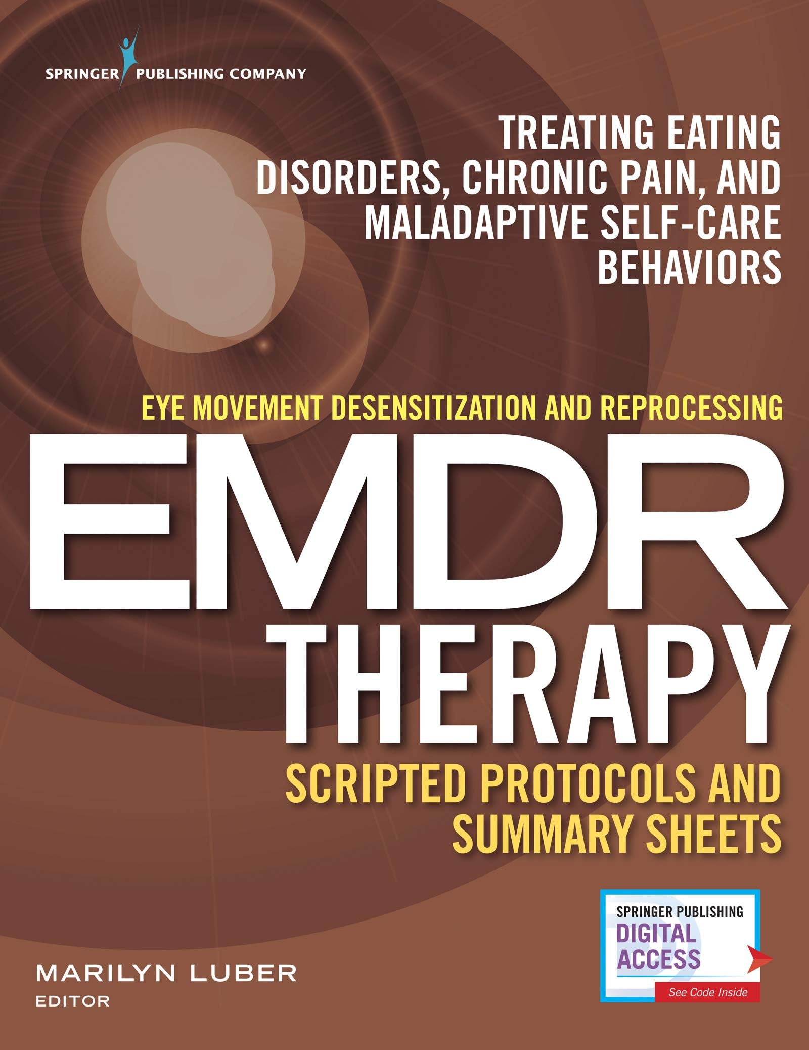 Eye Movement Desensitization and Reprocessing (EMDR) Therapy Scripted Protocols and Summary Sheets: Treating Eating Disorders, Chronic Pain and Maladaptive Self-Care Behaviors Medicine