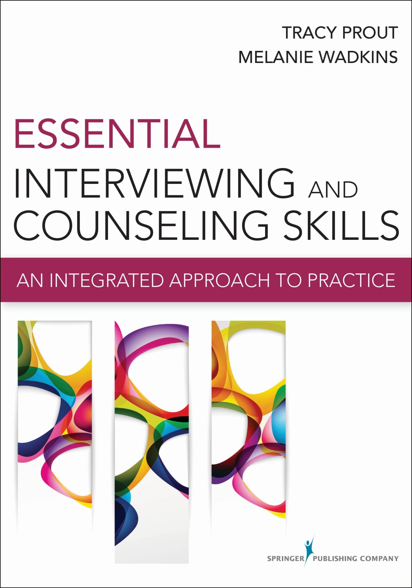 Essential Interviewing and Counseling Skills: An Integrated Approach to Practice Social Sciences