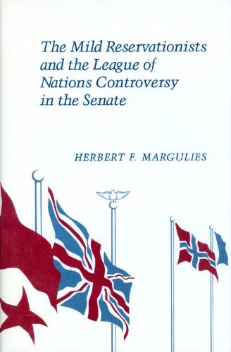 Mild Reservationists and the League of Nations Controversy in the Senate Politics & History