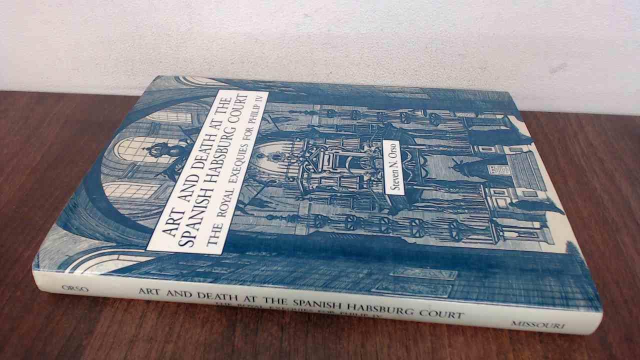 Art and Death at the Spanish Habsburg Court: The Royal Exequies for Philip IV Reference Books