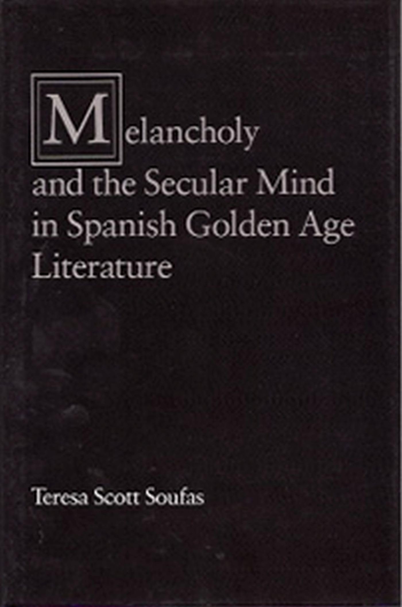 Melancholy and the Secular Mind in Spanish Golden Age Literature General education