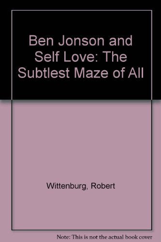 Ben Jonson and Self-Love: The Subtlest Maze of All Contemporary literature