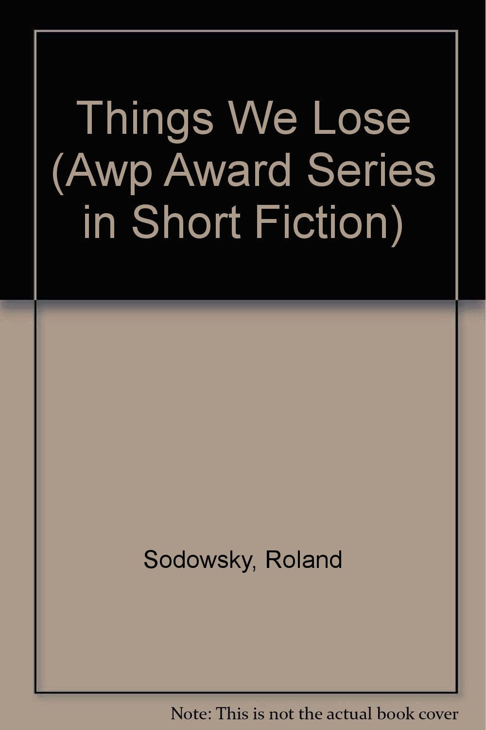 Things We Lose: Stories (Awp Award Series in Short Fiction, Band 10) Contemporary literature