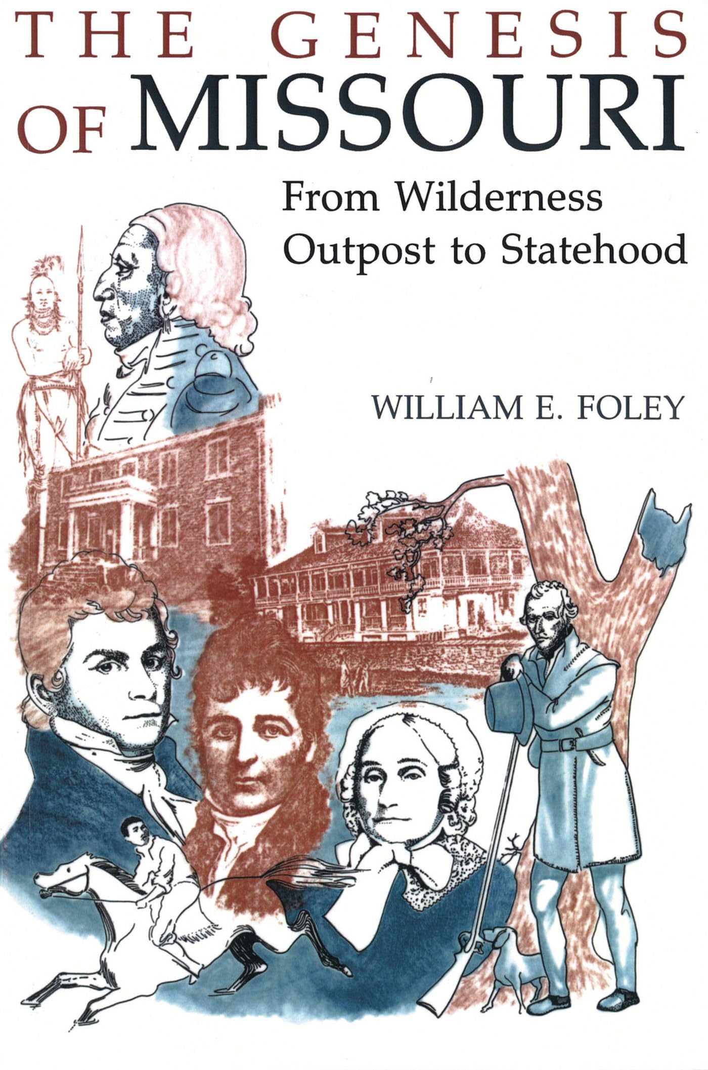 The Genesis of Missouri: From Wilderness Outpost to Statehood Politics & History
