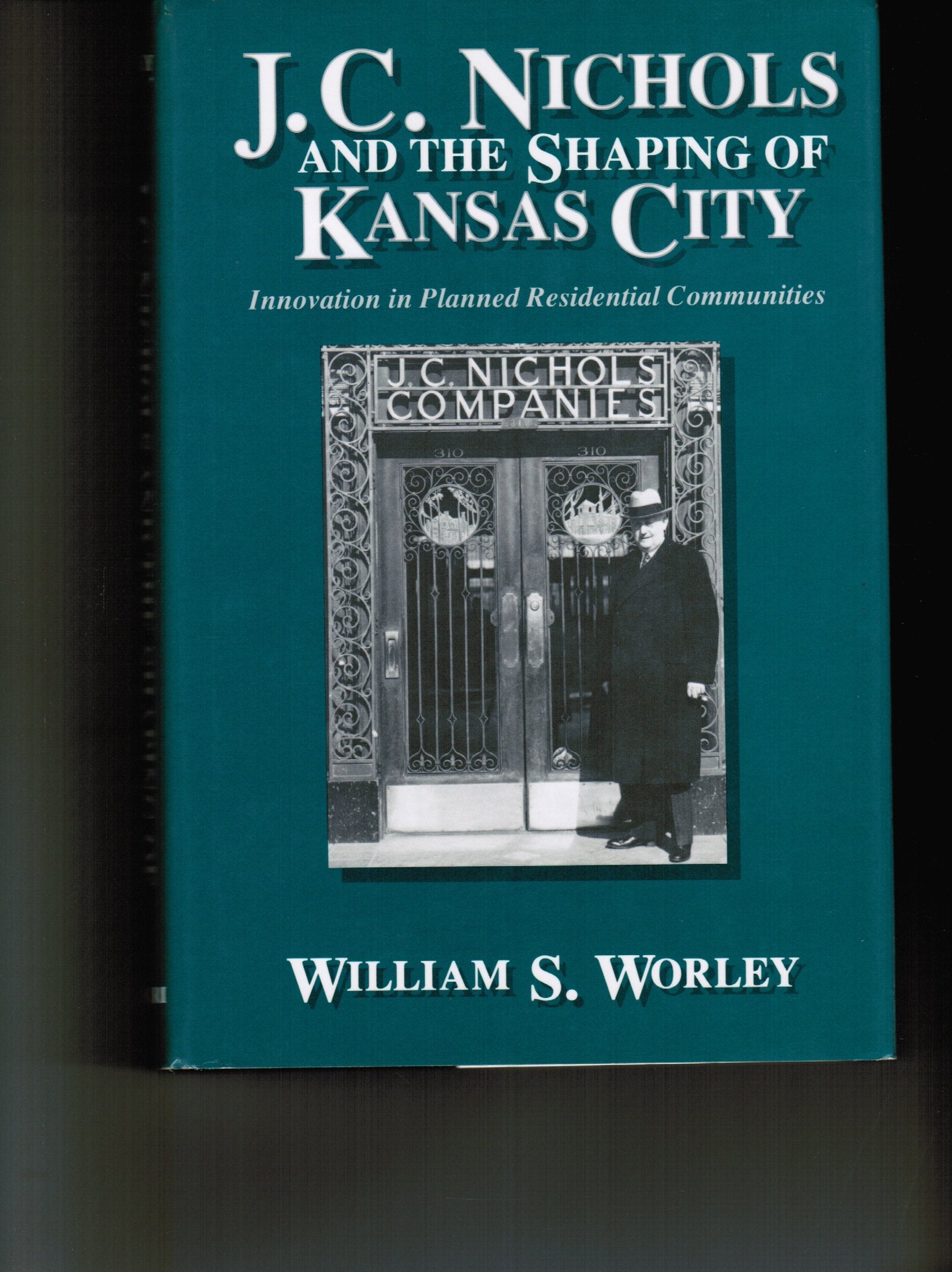 J.C.Nichols and the Shaping of Kansas City: Innovation in Planned Residential Communities Memories