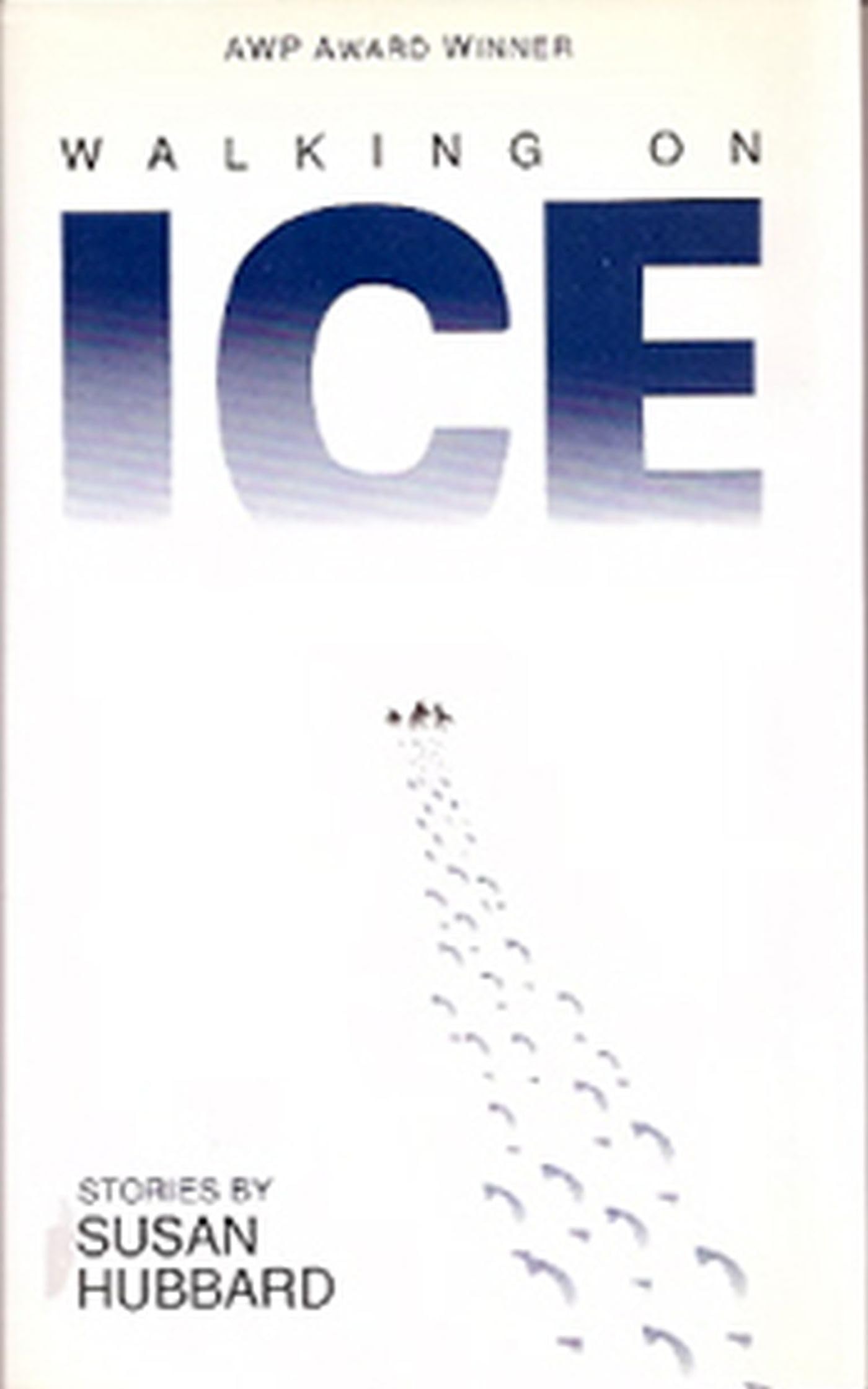 Walking on Ice Walking on Ice Walking on Ice: Stories Stories Stories (Awp Award Series in Short Fiction, 11, Band 11) Essays & Short Stories