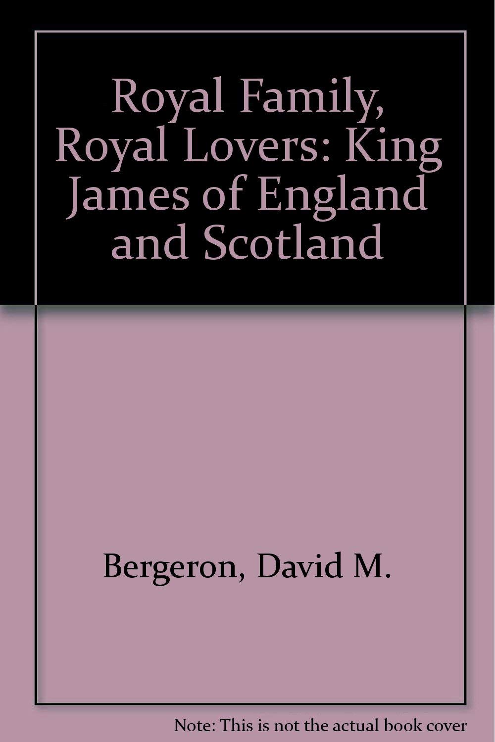 Royal Family, Royal Lovers: King James of England and Scotland Memories