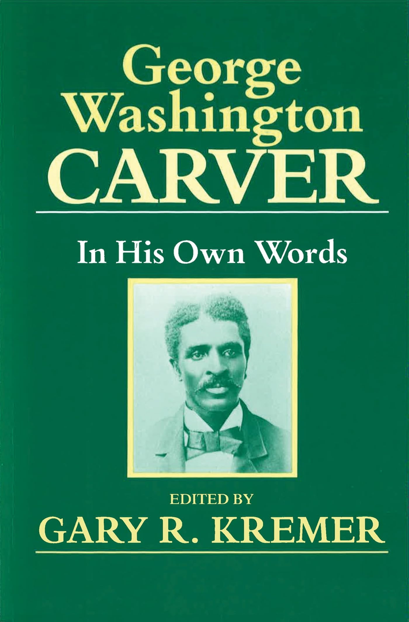 George Washington Carver: In His Own Words book