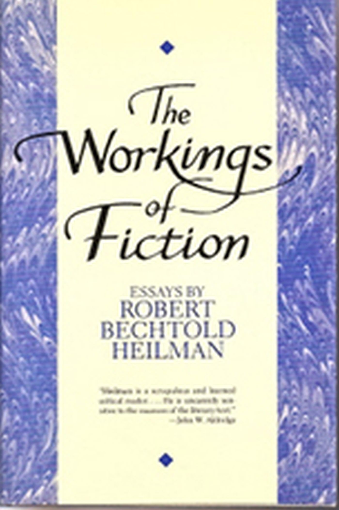 The Workings of Fiction: Essays by Robert Bechtold Heilman Poetry