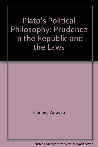 Plato's Political Philosophy: Prudence in the Republic and the Laws Politics & History