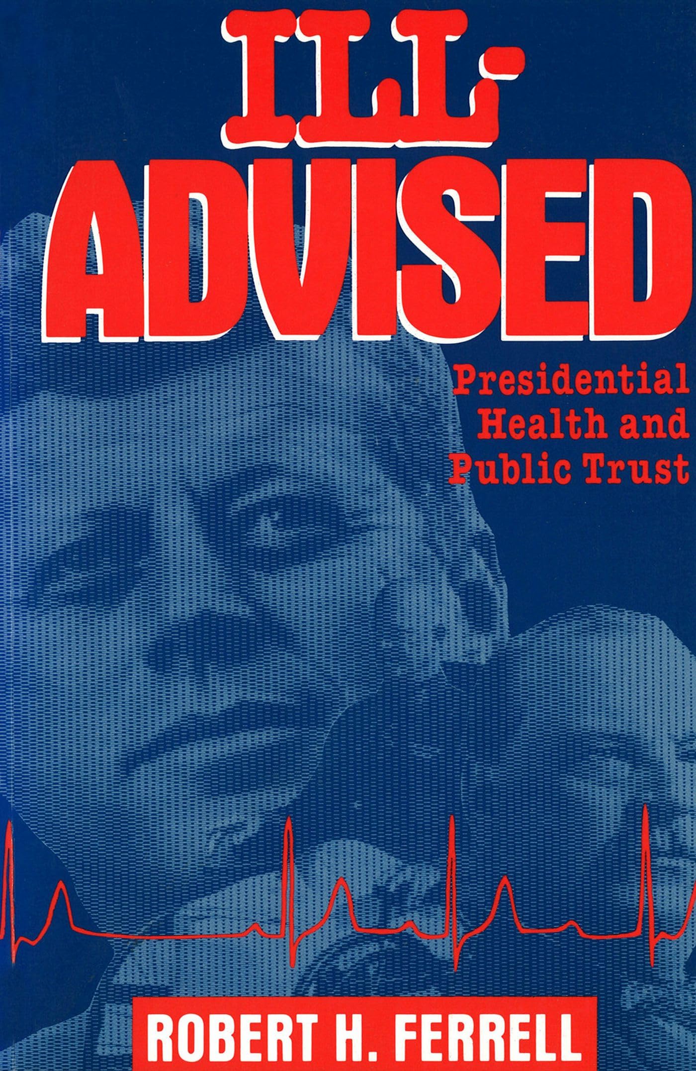 Ill-advised: Presidential Health and Public Trust Medicine