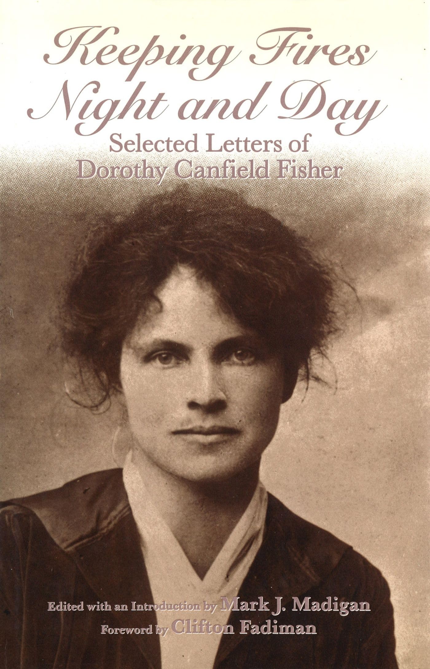 Keeping Fires Night and Day: Selected Letters of Dorothy Canfield Fisher Poetry