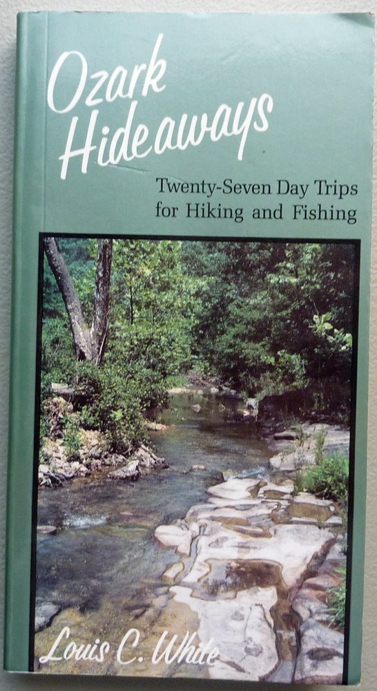 Ozark Hideaways: Twenty-Seven Day Trips for Hiking and Fishing Books