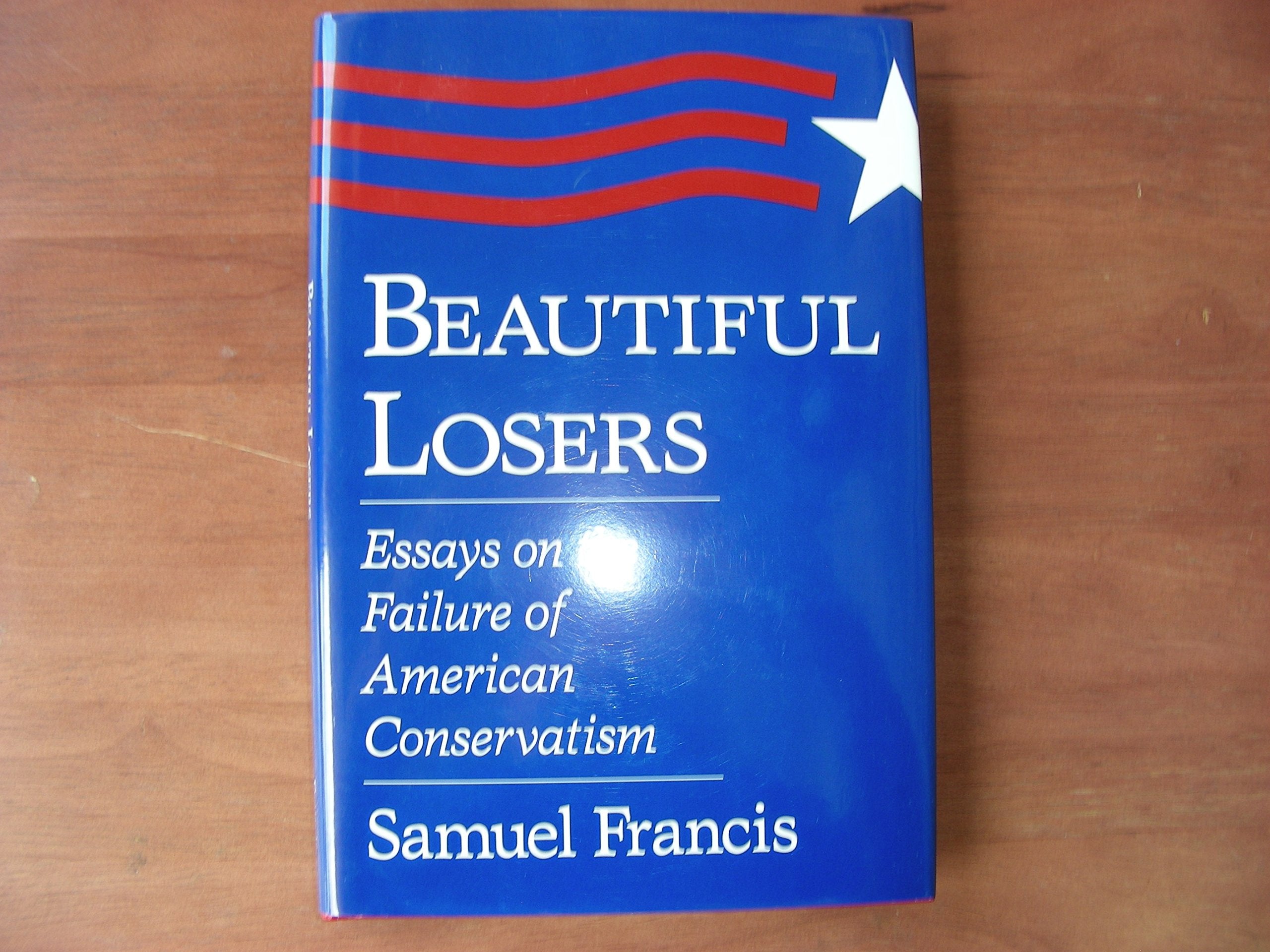Beautiful Losers: Essays on the Failure of American Conservatism Social Sciences