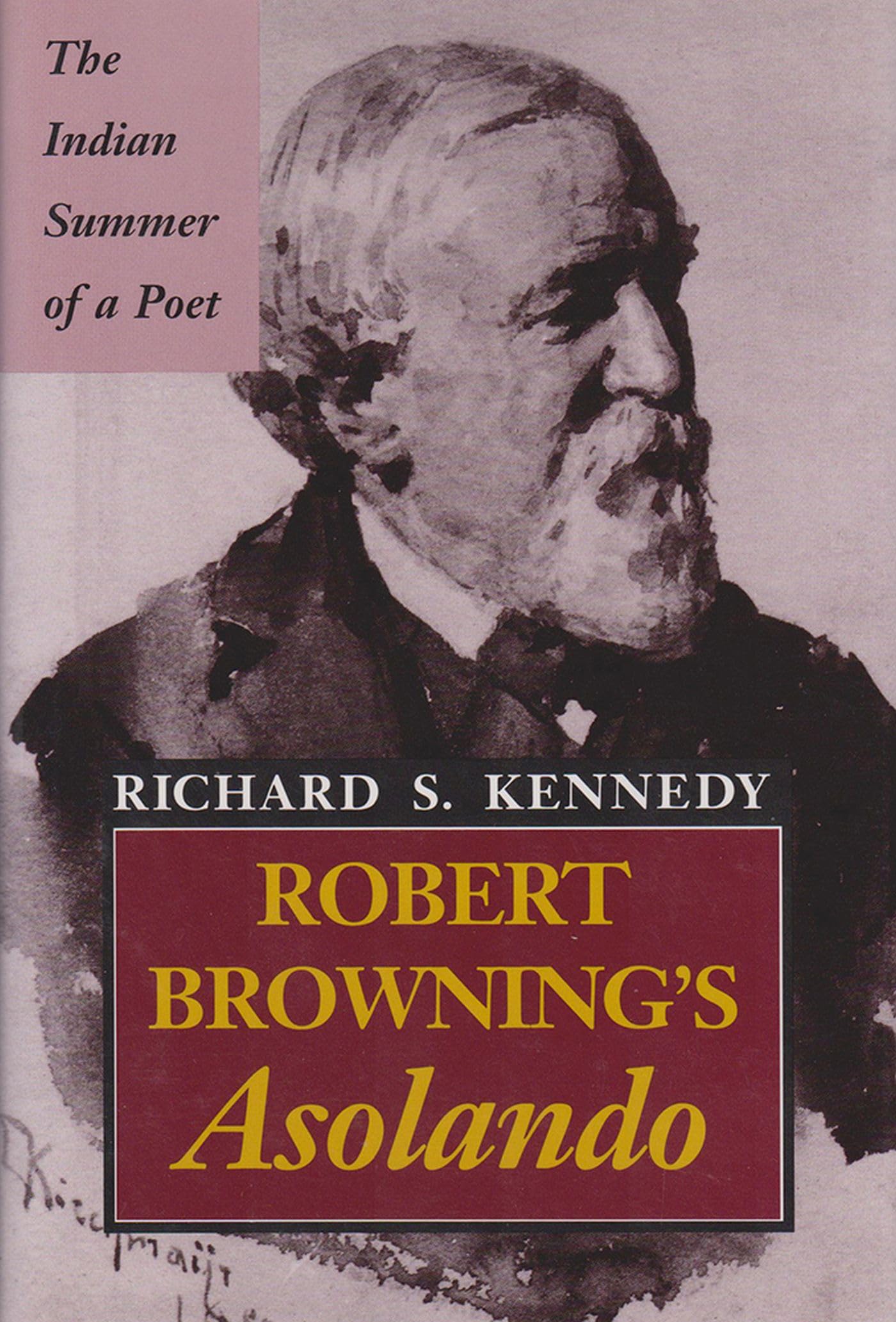 Robert Browning's ""Asolando: The Indian Summer of a Poet Poetry