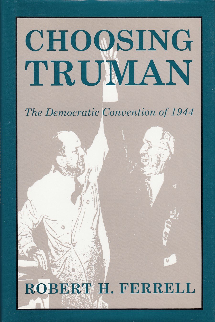 Choosing Truman: The Democratic Convention of 1944 Politics & History