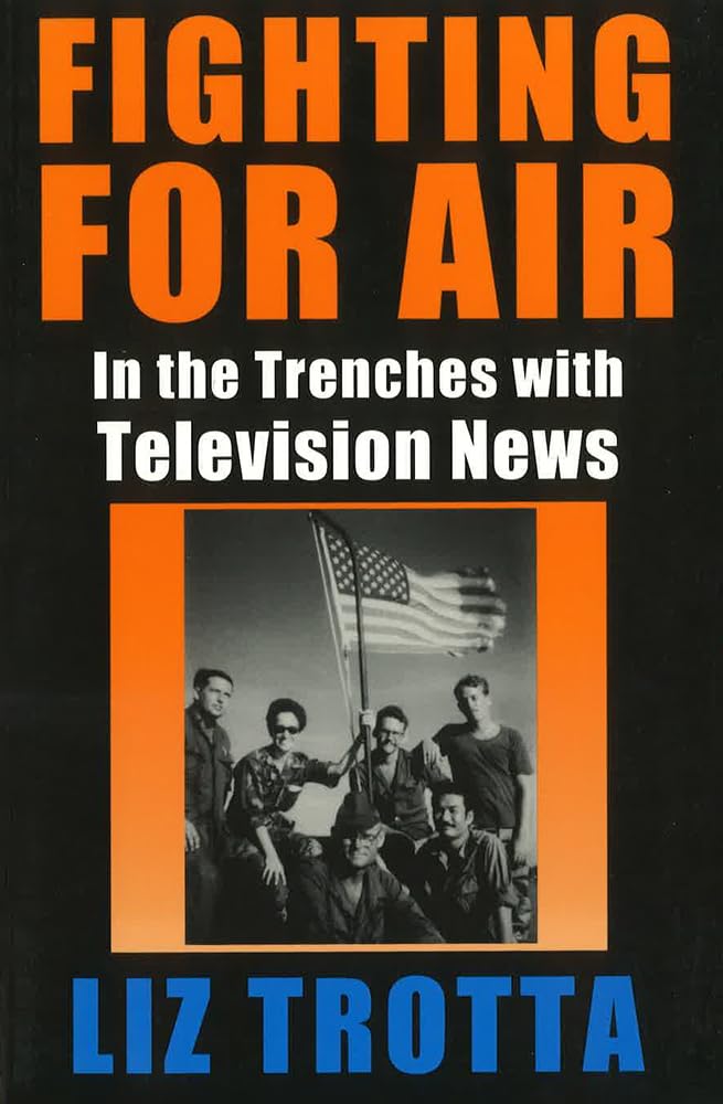 Fighting for Air: In the Trenches With Television News Media & Communication